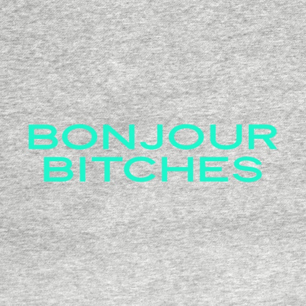 Bonjour Bitches by GrayDaiser